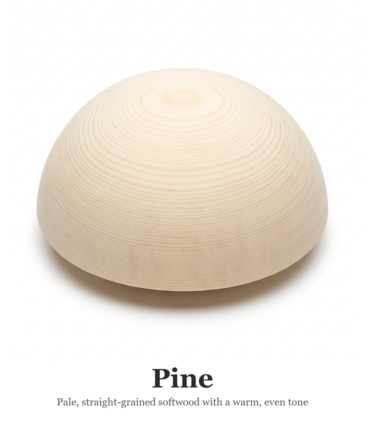 Pine wood sample — hand-turned hemisphere